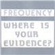 Frequency - Where Is Your Evidence?